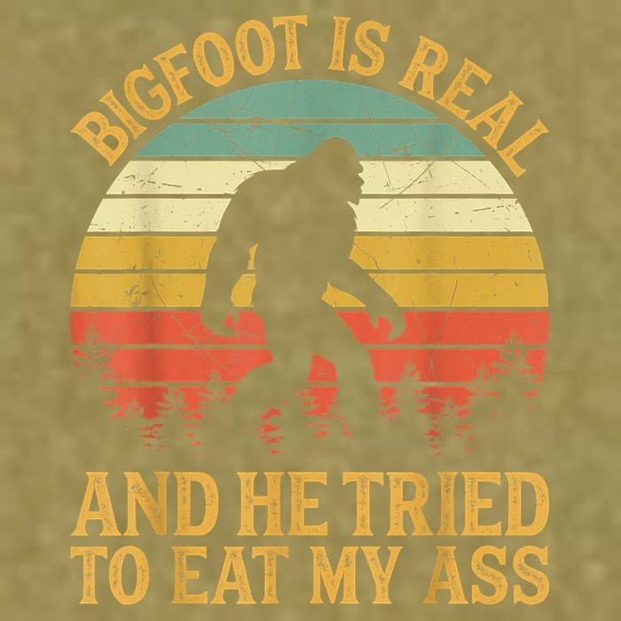 Bigfoot Is Real And He Tried To Eat My Ass Funny Sasquatch Garment-Dyed Women's Muscle Tee