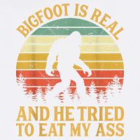 Bigfoot Is Real And He Tried To Eat My Ass Funny Sasquatch Garment-Dyed Sweatshirt