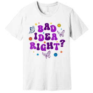 Bad Idea Right Guts 2024 Premium T-Shirt