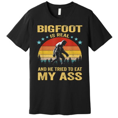 Bigfoot Is Real He Tried To Eat My Ass Retro Premium T-Shirt