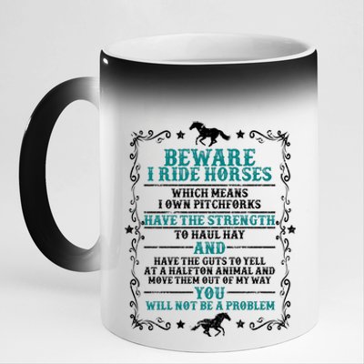 Beware I Ride Horses You Will Not Be A Problem Horse Lover 11oz Black Color Changing Mug