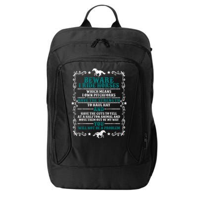 Beware I Ride Horses You Will Not Be A Problem Horse Lover City Backpack