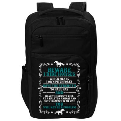 Beware I Ride Horses You Will Not Be A Problem Horse Lover Impact Tech Backpack