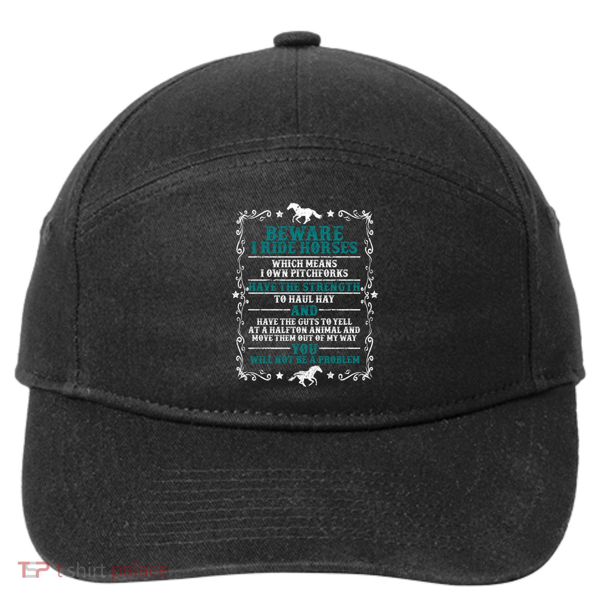 Beware I Ride Horses You Will Not Be A Problem Horse Lover 7-Panel Snapback Hat