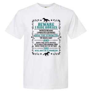 Beware I Ride Horses You Will Not Be A Problem Horse Lover Garment-Dyed Heavyweight T-Shirt