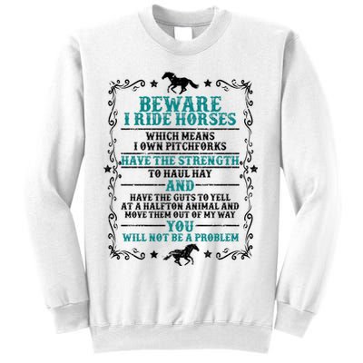 Beware I Ride Horses You Will Not Be A Problem Horse Lover Sweatshirt