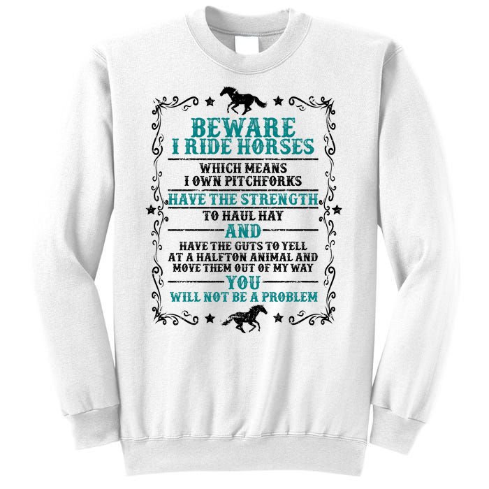 Beware I Ride Horses You Will Not Be A Problem Horse Lover Sweatshirt