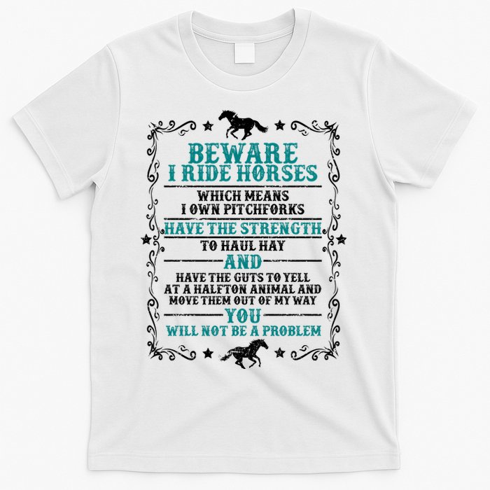 Beware I Ride Horses You Will Not Be A Problem Horse Lover T-Shirt