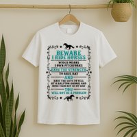 Beware I Ride Horses You Will Not Be A Problem Horse Lover T-Shirt