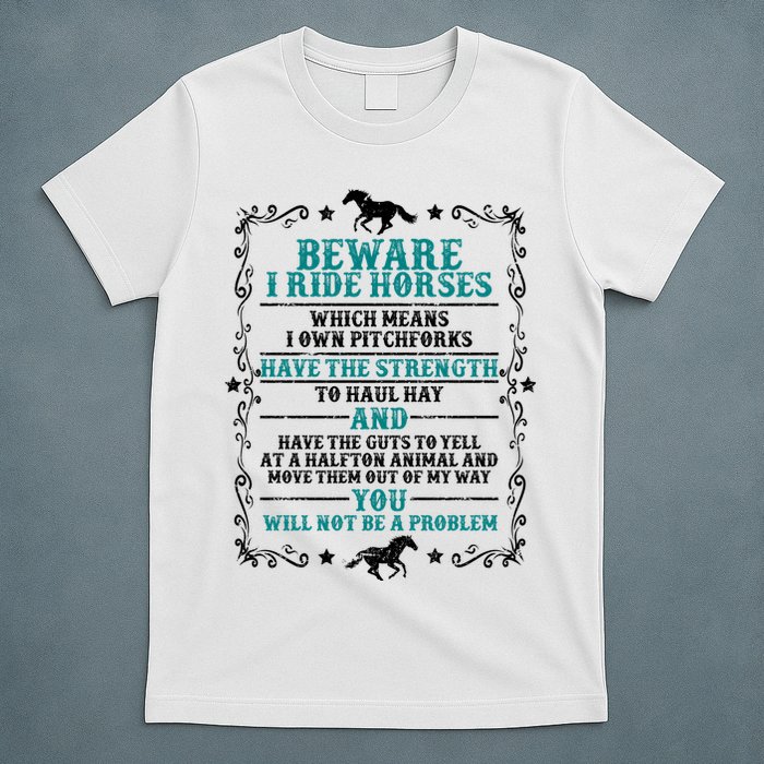 Beware I Ride Horses You Will Not Be A Problem Horse Lover T-Shirt