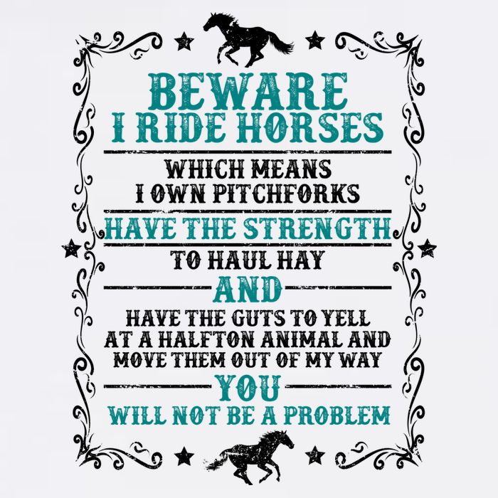 Beware I Ride Horses You Will Not Be A Problem Horse Lover T-Shirt