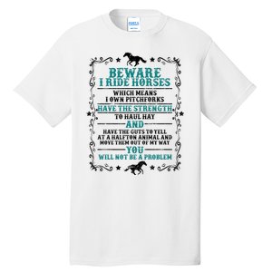 Beware I Ride Horses You Will Not Be A Problem Horse Lover Tall T-Shirt