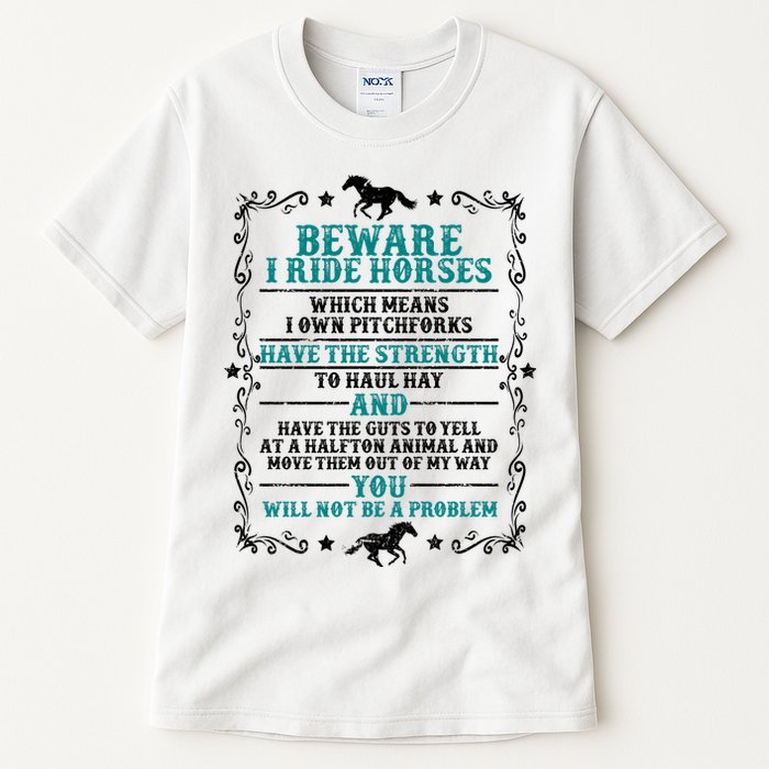 Beware I Ride Horses You Will Not Be A Problem Horse Lover Tall T-Shirt