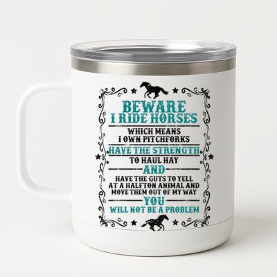 Beware I Ride Horses You Will Not Be A Problem Horse Lover 12 oz Stainless Steel Tumbler Cup