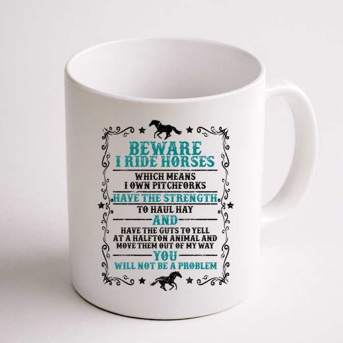 Beware I Ride Horses You Will Not Be A Problem Horse Lover Mug