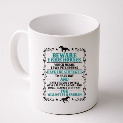 Beware I Ride Horses You Will Not Be A Problem Horse Lover Coffee Mug