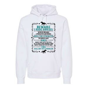 Beware I Ride Horses You Will Not Be A Problem Horse Lover Premium Hoodie