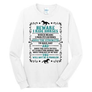 Beware I Ride Horses You Will Not Be A Problem Horse Lover Tall Long Sleeve T-Shirt