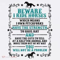 Beware I Ride Horses You Will Not Be A Problem Horse Lover Poster