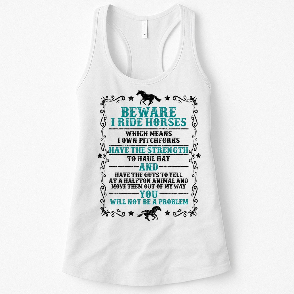 Beware I Ride Horses You Will Not Be A Problem Horse Lover Womens Tank Top