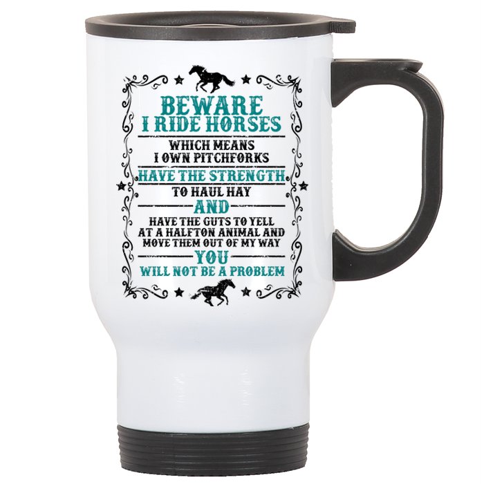 Beware I Ride Horses You Will Not Be A Problem Horse Lover Stainless Steel Travel Mug