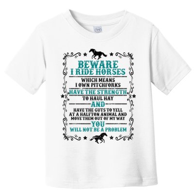 Beware I Ride Horses You Will Not Be A Problem Horse Lover Toddler T-Shirt