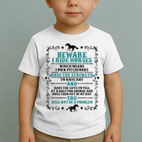 Beware I Ride Horses You Will Not Be A Problem Horse Lover Toddler T-Shirt