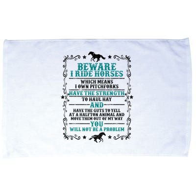 Beware I Ride Horses You Will Not Be A Problem Horse Lover Microfiber Hand Towel