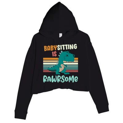 Babysitting Is Rawrsome Awesome Sitter Dinosaur Gift Crop Fleece Hoodie