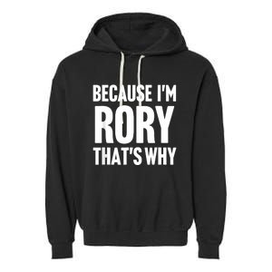 Because IM Rory ThatS Why Am Personalized Name Garment-Dyed Fleece Hoodie