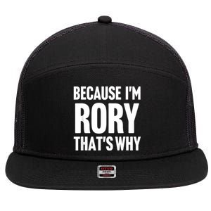 Because IM Rory ThatS Why Am Personalized Name 7 Panel Mesh Trucker Snapback Hat