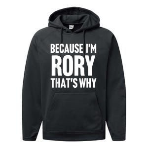 Because IM Rory ThatS Why Am Personalized Name Performance Fleece Hoodie