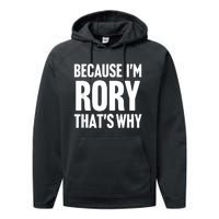 Because IM Rory ThatS Why Am Personalized Name Performance Fleece Hoodie