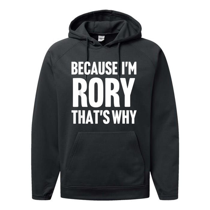 Because IM Rory ThatS Why Am Personalized Name Performance Fleece Hoodie