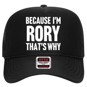 Because IM Rory ThatS Why Am Personalized Name High Crown Mesh Back Trucker Hat