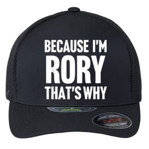 Because IM Rory ThatS Why Am Personalized Name Flexfit Unipanel Trucker Cap