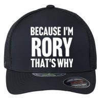 Because IM Rory ThatS Why Am Personalized Name Flexfit Unipanel Trucker Cap