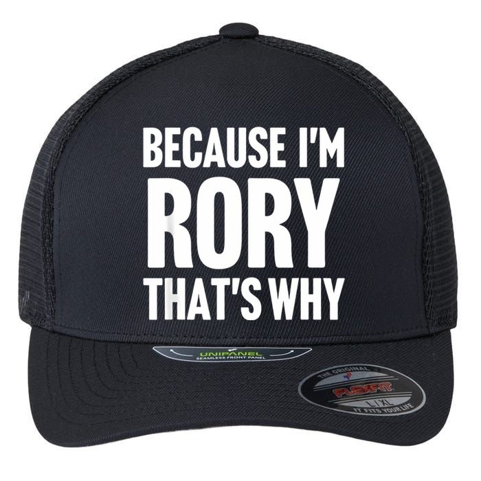 Because IM Rory ThatS Why Am Personalized Name Flexfit Unipanel Trucker Cap