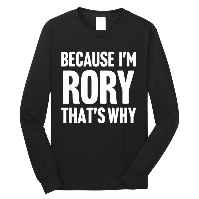 Because IM Rory ThatS Why Am Personalized Name Long Sleeve Shirt