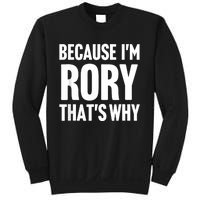 Because IM Rory ThatS Why Am Personalized Name Sweatshirt