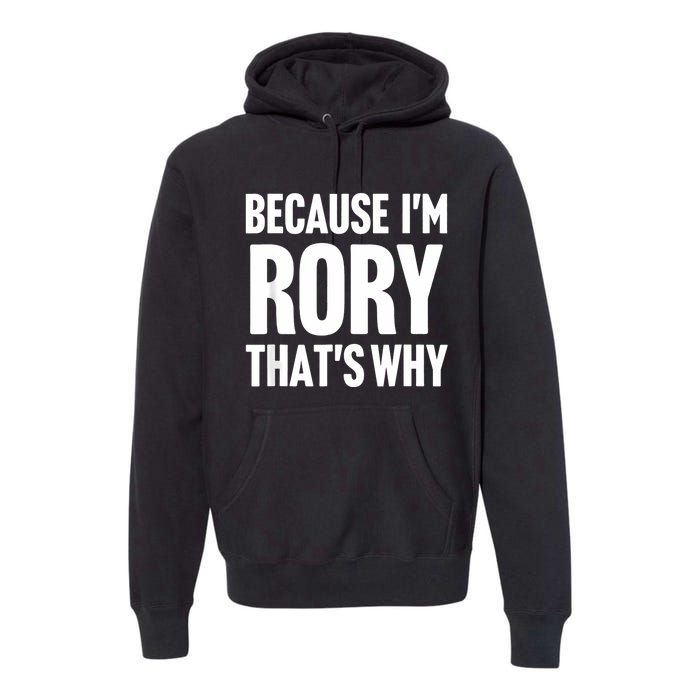 Because IM Rory ThatS Why Am Personalized Name Premium Hoodie