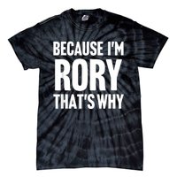 Because IM Rory ThatS Why Am Personalized Name Tie-Dye T-Shirt