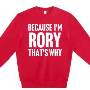 Because IM Rory ThatS Why Am Personalized Name Premium Crewneck Sweatshirt