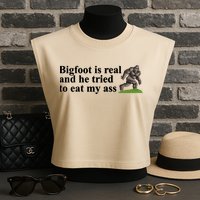 Bigfoot Is Real And He Tried To Eat My Ass Meme Garment-Dyed Women's Muscle Tee