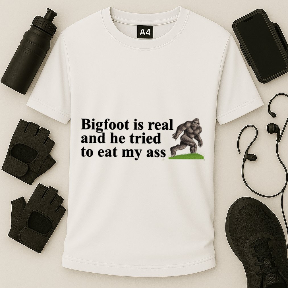 Bigfoot Is Real And He Tried To Eat My Ass Meme Performance Shirt