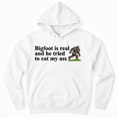 Bigfoot Is Real And He Tried To Eat My Ass Meme Hoodie