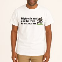 Bigfoot Is Real And He Tried To Eat My Ass Meme Tall T-Shirt
