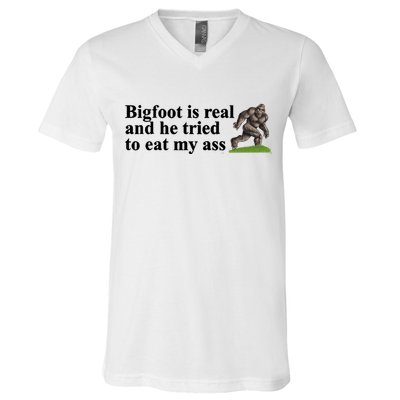 Bigfoot Is Real And He Tried To Eat My Ass Meme V-Neck T-Shirt
