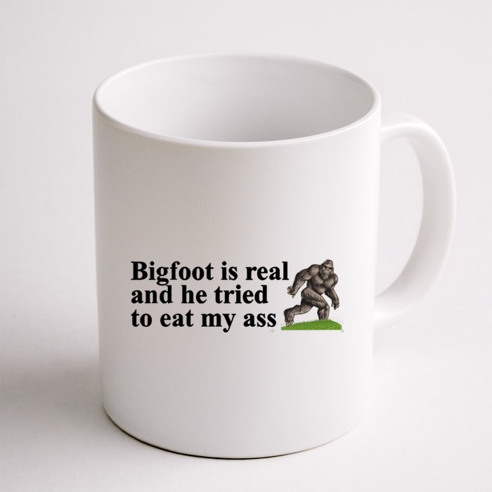 Bigfoot Is Real And He Tried To Eat My Ass Meme Mug