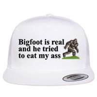Bigfoot Is Real And He Tried To Eat My Ass Meme Flat Bill Trucker Hat